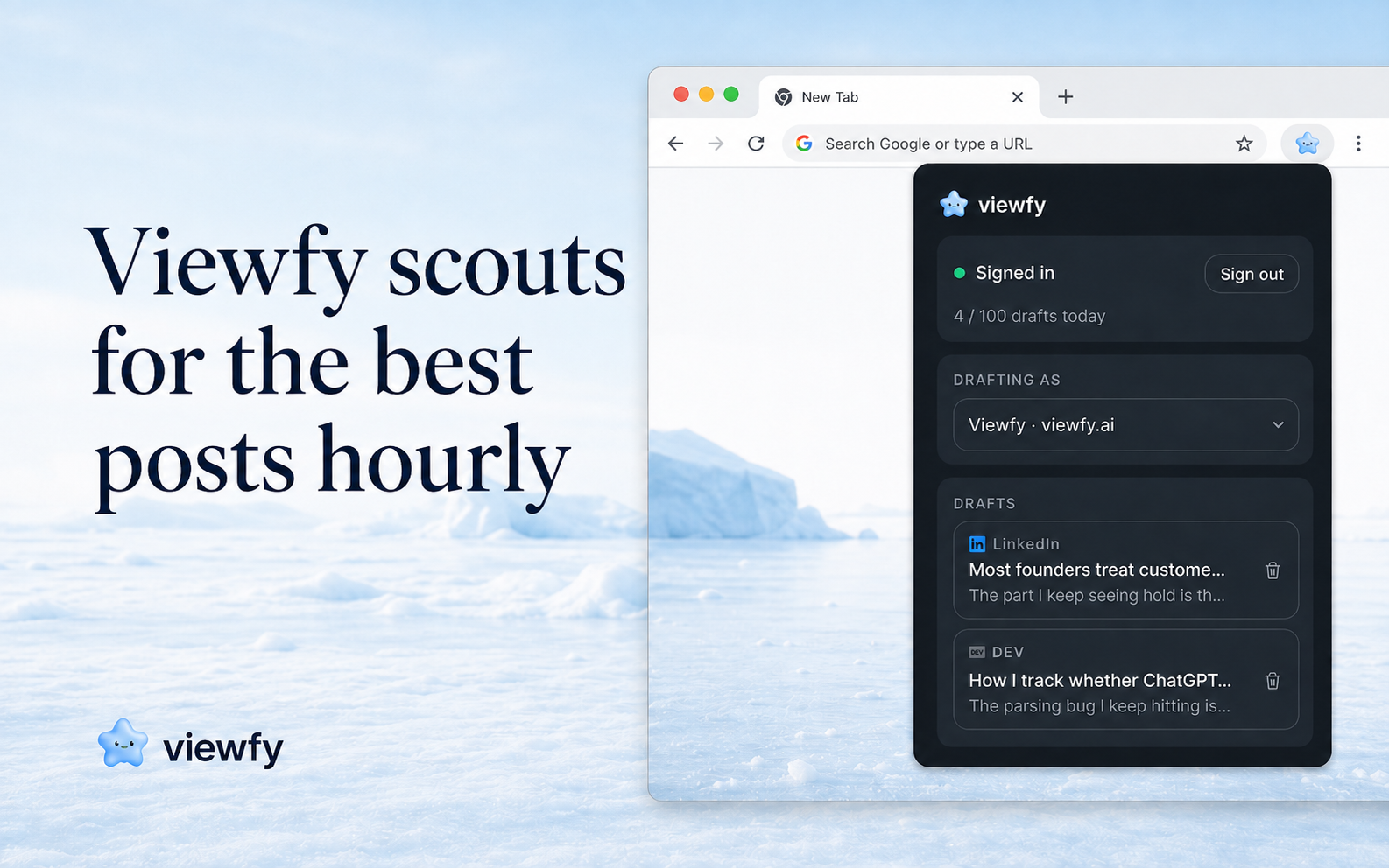 Viewfy scouts for the best posts hourly. Drafts wait in the Chrome toolbar.